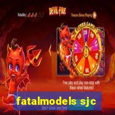 fatalmodels sjc